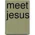 Meet Jesus