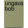 Ungava Bob door Samuel M. Palmer