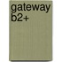 Gateway B2+