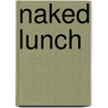 Naked Lunch door William S. Burroughs