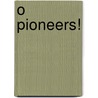 O Pioneers! door Willa Cather