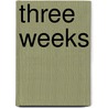 Three Weeks by Glyn Elinor