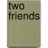 Two Friends