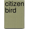 Citizen Bird by Mabel Osgood Wright