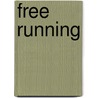 Free Running by Sarah Eason