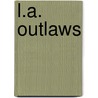 L.A. Outlaws by T. Jefferson Parker