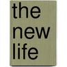 The New Life by Alighieri Dante Alighieri