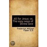 All for Jesus door Frederick W. Faber