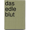 Das edle Blut by Friedrich Georg Gottlob Schmidt