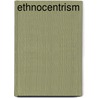 Ethnocentrism door Frederic P. Miller