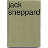 Jack Sheppard door William Harrison Ainsworth