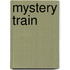 Mystery Train