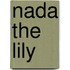 Nada The Lily