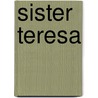 Sister Teresa door Mer Moore George