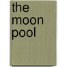 The Moon Pool by Michael M. Levy