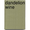 Dandelion Wine by Ray Bradbury