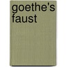 Goethe's Faust door Von Johann Wolfgang Goethe