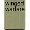 Winged Warfare door William Avery Bishop