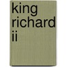 King Richard Ii by Shakespeare William Shakespeare