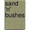 Sand 'n' Bushes door Maria Louise Pool