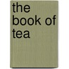 The Book of Tea door Okakura Kakuzo