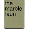 The Marble Faun door Richard H. Brodhead