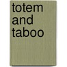 Totem And Taboo by Sigmund Freud