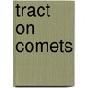 Tract On Comets door Fran?ois Arago