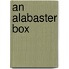 An Alabaster Box door Mary Eleanor Wilkins Freeman