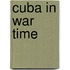 Cuba In War Time