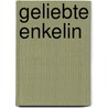 Geliebte Enkelin by Noëlle Châtelet