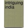Intriguing India door Hugh Gantzer
