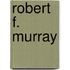 Robert F. Murray