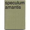 Speculum Amantis door A.H. Bullen