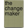 The Change Maker door Al Checchi