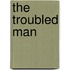The Troubled Man