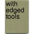 With Edged Tools