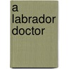 A Labrador Doctor door Wilfred Thomason Grenfell
