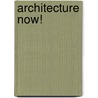 Architecture Now! door Philip Jodidio
