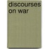 Discourses on War