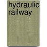 Hydraulic Railway by J.G. Shuttleworth