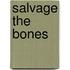 Salvage the Bones