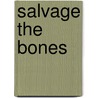 Salvage the Bones door Peter Ed. Ward