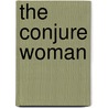 The Conjure Woman by Riverside Press Bkp Cu-Banc