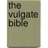 The Vulgate Bible door Swift Edgar
