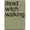 Dead Witch Walking door Kim Harrison