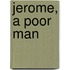 Jerome, a Poor Man