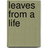 Leaves from a Life