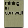 Mining in Cornwall by L.J. Bullen
