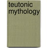 Teutonic Mythology door James Steven Stallybrass